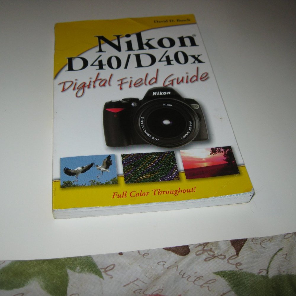 NIKON D40 DIGITAL FIELD GUIDE